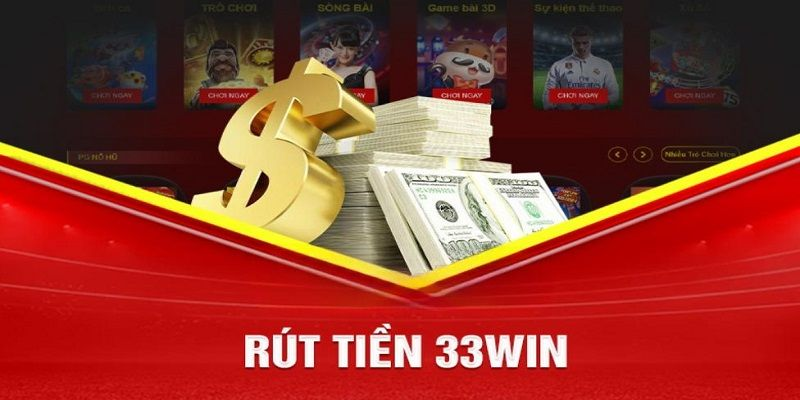 Hướng dẫn cách rút tiền 33win