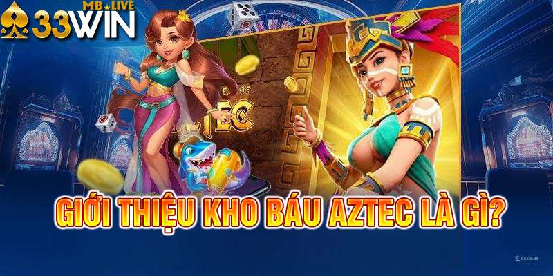 Sơ lược trò chơi nổ hũ kho báu tại nhà cái 33win